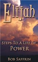 Elijah, Steps to a Life of Power: (English)