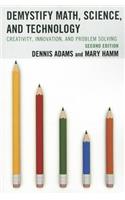 Demystify Math, Science, and Technology: Creativity, Innovation, and Problem-Solving