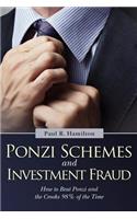 Ponzi Schemes and Investment Fraud: How to Beat Ponzi and the Crooks 98% of the Time(English)