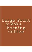 Large Print Sudoku - Morning Coffee