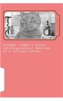 Wilfred, Fanny & Floyd: Autobiographical Sketches of a Culinary Genius