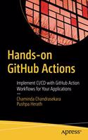 Hands-On Github Actions: Implement CI/CD with Github Action Workflows for Your Applications