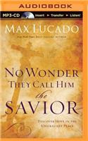 No Wonder They Call Him the Savior: Discover Hope in the Unlikeliest Place