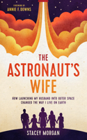 Astronaut's Wife: How Launching My Husband Into Outer Space Changed the Way I Live on Earth