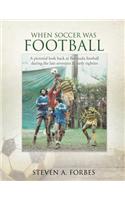 When Soccer Was Football