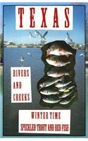 Texas Rivers and Creeks: Winter Time - Speckled Trout and Red Fish(1 Rivers and Creeks)