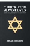 Thirteen Heroic Jewish Lives