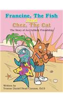 Francine, The Fish And Chez, The Cat