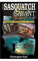 The Sasquatch Savant Theory: Three Books in One