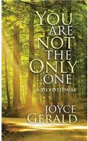 You Are Not the Only One: A Devotional