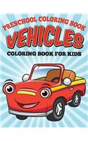 Preschool Coloring Book - Vehicles: Coloring Book for Kids(English)