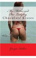 My Mother and Her Ladyboy: Chocolate Kisses