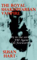 Royal Shakespearean Vampire: A Steamy Paranormal Thriller(FBI Agent Lili Foxworthy)
