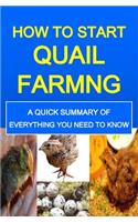 How To Start Quail Farming: A Quick Summary Of Everything You Need To Know