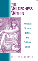 Wilderness Within: American Women Writers and Spiritual Quest