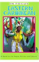 Eastern Caribbean in Focus: A Guide to the People, Politics and Culture(In Focus)