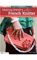 Making Jewelry with a French Knitter