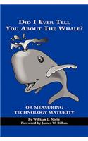 Did I Ever Tell You about the Whale? or Measuring Technology Maturity