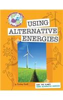 Save the Planet: Using Alternative Energies