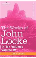 The Works of John Locke, in Ten Volumes - Vol. IV: (English)
