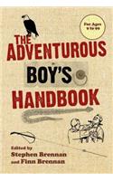 The Adventurous Boy's Handbook: For Ages 9 to 99