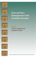 Jesus and Mary Reimagined in Early Christian Literature