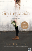 Sin invitación / Uninvited: Vivir amada cuando se sienta menos, abandonada y sola