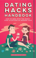 Dating Hacks Handbook: How to Deal with the Worst Case Situations of Modern Love