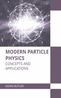 Modern Particle Physics: Concepts and Applications