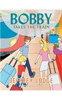 Bobby Takes the Train