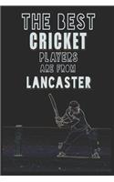 The Best Cricket Players are from Lancaster journal: 6*9 Lined Diary Notebook, Journal or Planner and Gift with 120 pages