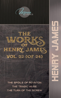 The Works of Henry James, Vol. 22 (of 24): The Spoils of Poynton; The Tragic Muse; The Turn of the Screw