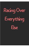 Racing Over Everything Else