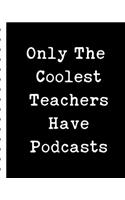 Only The Coolest Teachers Have Podcasts