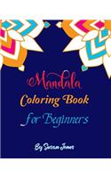 Mandala coloring book for beginners: Easy Mandala Adults Coloring Book Mandalas Coloring Book for adults, beginner, and Seniors.