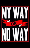 My Way Or No Way