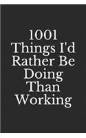 1001 Things I'd Rather Be Doing Than Working