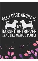 All I Care About Is My Basset Retriever and Like Maybe 3 people