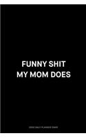 Funny shit my mom does