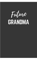 Future Grandma Notebook: Lined Journal (Gift for Aspiring Grandma), 120 Pages, 6 x 9, Matte Finish