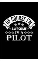 Of Course I'm Awesome I'm A Pilot