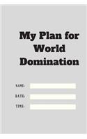 My Plan for World Domination TIME DATE NAME