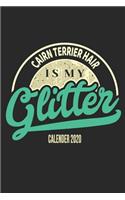 Cairn Terrier Hair Is My Glitter Calender 2020: Funny Cool Cairn Terrier Mom Calender 2020 - Monthly & Weekly Planner - 6x9 - 128 Pages. Cute Gift For All CMoms, Mothers, New Pet Owners, Enthusias