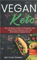 Vegan Keto: The Complete Guide to Ketogenic Diet, Vegan Keto Recipes, Keto Tips and Dietary Supplements