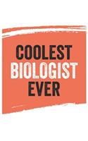 Coolest biologist Ever Notebook, biologists Gifts biologist Appreciation Gift, Best biologist Notebook A beautiful