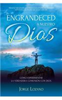 Engrandeced a Nuestro Dios
