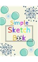 Simple Sketch Book: 8.5" X 11", Customized Artist Sketchbook to Draw and Journal: 112 pages, Sketching, Drawing and Creative Doodling. (Workbook and Handbook)