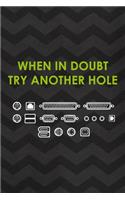 When In Doubt Try Another Hole