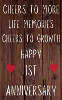 Cheers To More Life Memories Cheers To Growth Happy 1st Anniversary