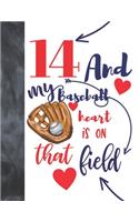 14 And My Baseball Heart Is On That Field: College Ruled Composition Writing School Notebook To Take Classroom Teachers Notes - Baseball Players Notepad For Teen Boys And Girls